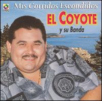 Mis Corridos Escondidos von El Coyote