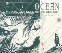 Ocean: Songs for the Night Sea Journey von Jennifer Cutting