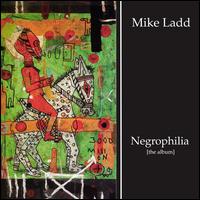 Negrophilia: The Album von Mike Ladd