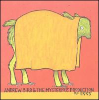 Andrew Bird & the Mysterious Production of Eggs von Andrew Bird