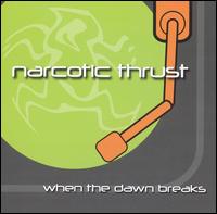 When the Dawn Breaks von Narcotic Thrust
