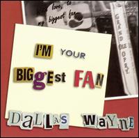 I'm Your Biggest Fan von Dallas Wayne