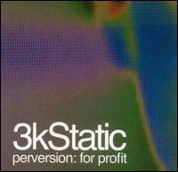 Perversion: For Profit von 3kStatic