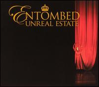 Unreal Estate von Entombed