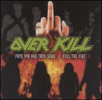 Fuck You and Then Some/Feel the Fire von Overkill
