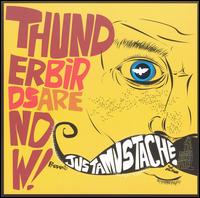 Justamustache von Thunderbirds Are Now!