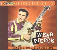 Proper Introduction to Webb Pierce: Groovie Boogie Woogie Boy von Webb Pierce