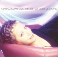 Dream Come True: The Best of Trudy Desmond von Trudy Desmond