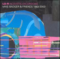 Lo-Fi Acoustic Excursions 1983-2003 von Mike Badger