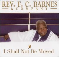 I Shall Not Be Moved von Rev. F.C. Barnes