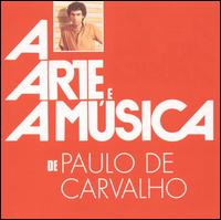 Arte E a Música de Paulo de Carvalho von Paulo de Carvalho