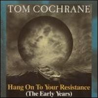 Hang on to Your Resistance von Tom Cochrane