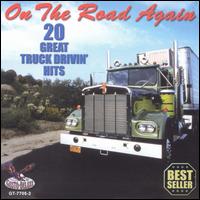 On the Road Again: 20 Great Truck Drivin' Hits von Various Artists