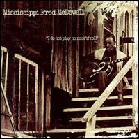 I Do Not Play No Rock 'N' Roll von Mississippi Fred McDowell