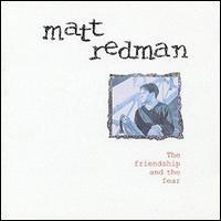 Friendship & the Fear von Matt Redman