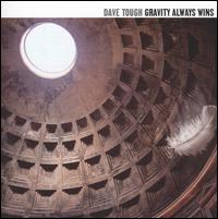 Gravity Always Wins von Dave Tough