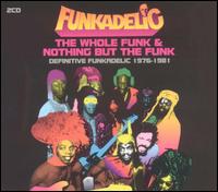 Whole Funk & Nothing But the Funk: Definitive Funkadelic 1976-1981 von Funkadelic
