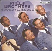 Goodbye, Blues von The Mills Brothers