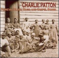 Primeval Blues, Rags and Gospel Songs von Charley Patton