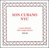 Son Cubano NYC: Cuban Roots New York Spices 1972-1982 von Various Artists