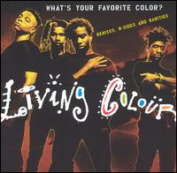 What's Your Favorite Color? (Remixes, B-Sides & Rarities) von Living Colour