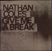 Give Me a Break von Nathan Coles