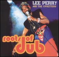 Roots of Dub von Lee "Scratch" Perry