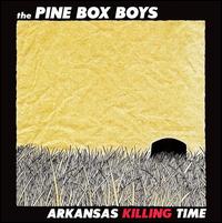 Arkansas Killing Time von The Pine Box Boys