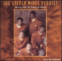 You've Got to Leave It Here von The Golden Wings Quartet