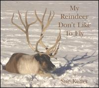 My Reindeer Don't Like to Fly von Sue Keller