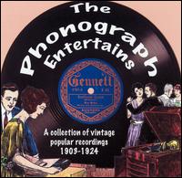 Phonograph Entertains: A Collection of Vintage Popular Recordings 1903-1924 von Various Artists
