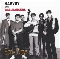 Early Days [Bonus Tracks] von Harvey & The Wallbangers
