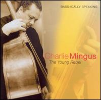 Young Rebel: Bass-Ically Speaking von Charles Mingus