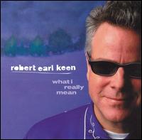 What I Really Mean von Robert Earl Keen, Jr.