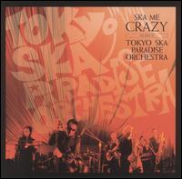 Ska Me Crazy: The Best of Tokyo Ska Paradise Orchestra von Tokyo Ska Paradise Orchestra