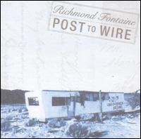 Post to Wire von Richmond Fontaine