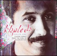 Forever King: Classic Songs from the King of Algerian Rai von Cheb Khaled