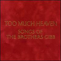 Too Much Heaven: Songs of the Brothers Gibb von Bee Gees