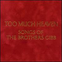 Too Much Heaven: Songs of the Brothers Gibb von Bee Gees
