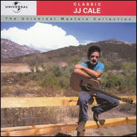 Classic JJ Cale: The Universal Masters Collection von J.J. Cale