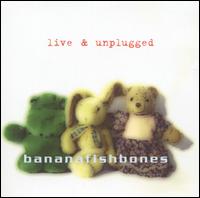 Live & Unplugged von Bananafishbones