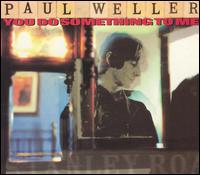 You Do Something to Me [Go! Discs] von Paul Weller