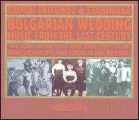 Bulgarian Wedding Music from the Last Century von Trifon Trifonov