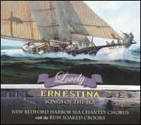 Lovely Ernestina: Songs of the Sea von New Bedford Harbor Sea Chantey Chorus