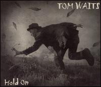 Hold On von Tom Waits