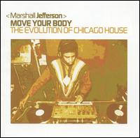Move Your Body: The Evolution of Chicago House von Marshall Jefferson