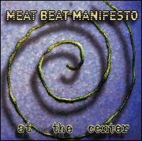 At the Center von Meat Beat Manifesto