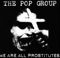 We Are All Prostitutes von The Pop Group