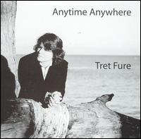Anytime Anywhere von Tret Fure