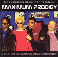 Maximum Prodigy: The Unauthorised Biography of Prodigy von The Prodigy
